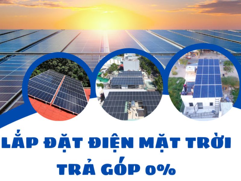 Lắp điện mặt trời trả góp 0% tiết kiệm chi phí điện hàng tháng cho gia đình