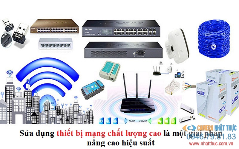 Sử dụng thiết bị mạng chất lượng cao là một giải pháp nâng cao hiệu suất
