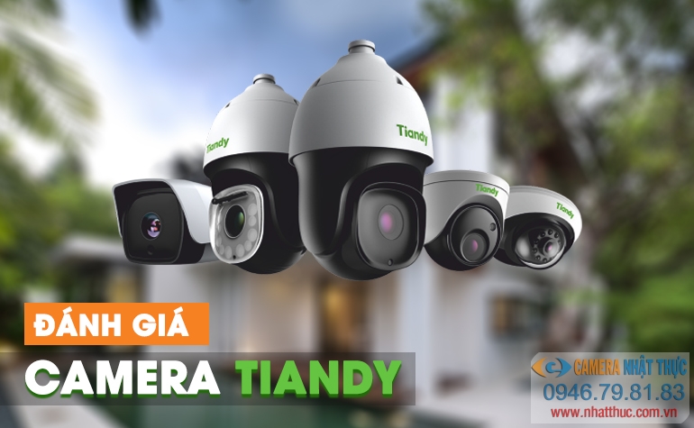Đánh giá chiếc Tiandy camera thông minh Việt Nam