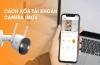 Cách Xóa Tài Khoản Camera Imou Nhanh Chóng, An Toàn
