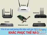 Yếu tố làm giảm hiệu suất thiết bị mạng & những giải pháp khắc phục!