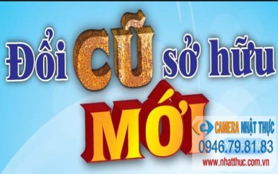 Đổi camera cũ lấy camera mới siêu nét, siêu bền siêu rẻ Hải Phòng