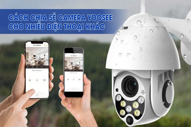 Cách Chia Sẻ Camera Yoosee Cho Nhiều Điện Thoại: Hướng Dẫn Chi Tiết A-Z