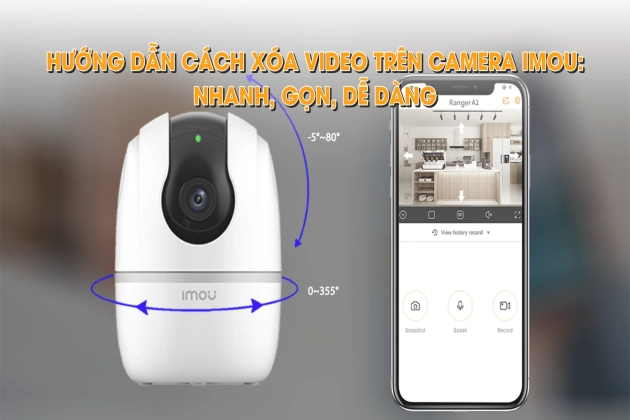 Hướng Dẫn Cách Xóa Video Trên Camera Imou: Nhanh Chóng & Dễ Dàng